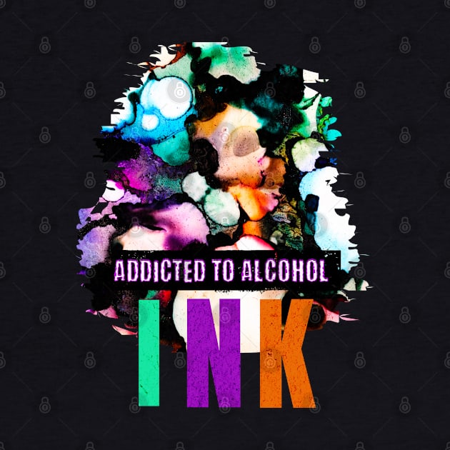 Addicted to Alcohol INK by TempoTees